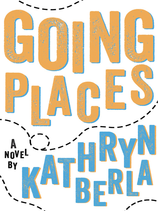 Title details for Going Places by Kathryn Berla - Available